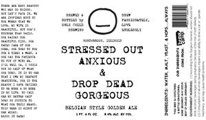 Only Child Brewing Stressed Out Anxious & Dropdead Gorgeous