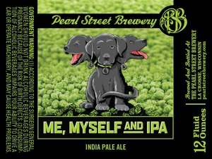 Pearl Street Brewery Me, Mysef And IPA
