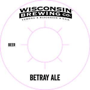 Wisconsin Brewing Company Betray Ale March 2015