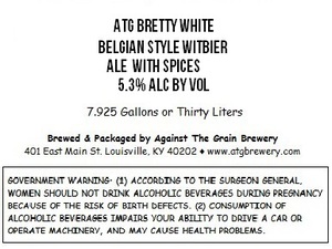 Against The Grain Brewery Atg Bretty White April 2015