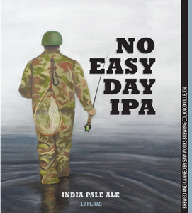 Saw Works Brewing Company No Easy Day India Pale Ale July 2015