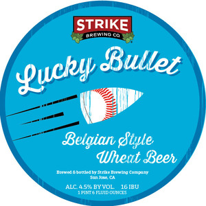 Strike Brewing Co. Lucky Bullet Belgian Style Wheat Beer July 2015
