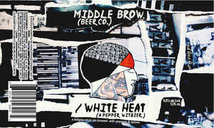 Middle Brow. (beer Co.) White Heat