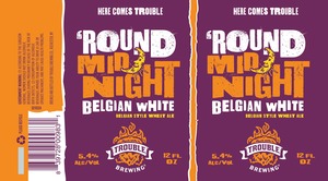 Trouble Brewing Company 'round Midnight