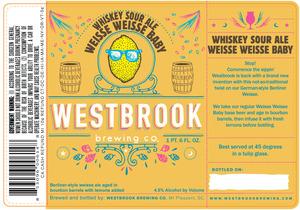 Westbrook Brewing Company Whiskey Sour Ale Weisse Weisse Baby