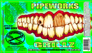 Pipeworks Brewing Company Grillz