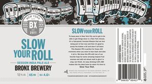 The Bronx Brewery Slow Your Roll Session IPA April 2016