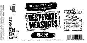 Desperate Times Brewery Desperate Measures Red IPA