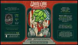 White Oak Brewing, LLC Bro...do You Even IPA?