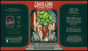 White Oak Brewing, LLC Bro...do You Even IPA?