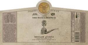 Three Magnets Brewing Co. Because Ghosts Urban Farmhouse Ale November 2016