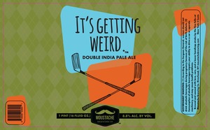 Moustache Brewing Co. It's Getting Weird. March 2017