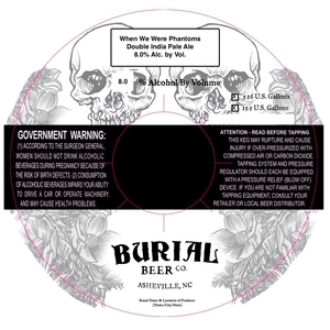 Burial Beer Co. When We Were Phantoms