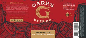 Garr's Beer Co. Barreled Jam - Ale Aged In Oak Barrels April 2017