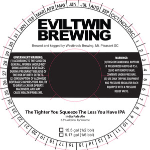 Evil Twin Brewing The Tighter You Squeeze The Less You Ha*