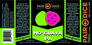 Pair O' Dice Brewing Co. Mo' Guava IPA June 2017