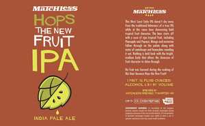 Matchless Hops The New Fruit IPA