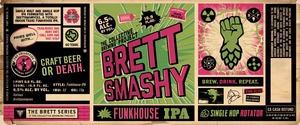 Brett Smashy Funkhouse IPA