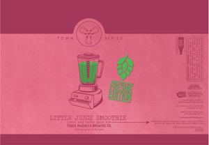 Three Magnets Brewing Co. Little Juice Smoothie Fresh Hop India Pa September 2017