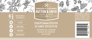 Hutton & Smith Brewing Co Diatomaceous Dry Stout