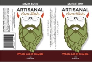 Artisanal Brew Works Whole Lot Of Trouble November 2017