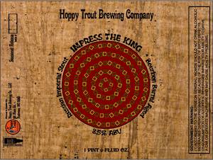 Hoppy Trout Brewing Company Impress The King