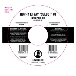 Lonerider Brewing Company Hoppy Ki Yay "select" #1