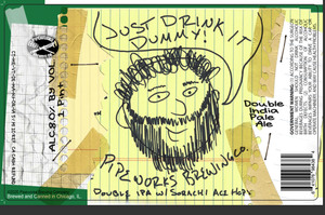 Pipeworks Brewing Co Just Drink It Dummy