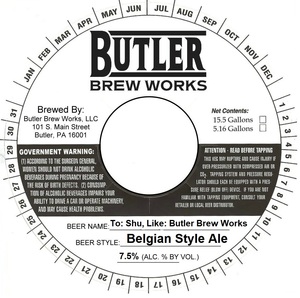 Butler Brew Works To: Shu, Like: Butler Brew Works