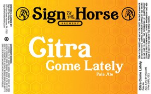 Sign Of The Horse Brewery Citra Come Lately
