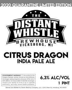 The Distant Whistle Brewhouse Citrus Dragon India Pale Ale April 2020