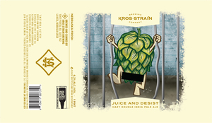 Kros Strain Brewing Juice And Desist
