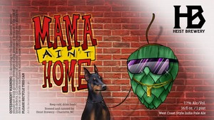 Heist Brewery Mama Ain't Home May 2020