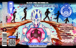 Black Lung Brewing Company Robot Superhero Hazy Sour India Pale Ale