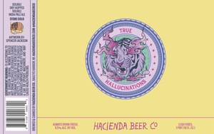 Hacienda Beer Co. True Hallucinations March 2022