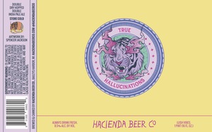 Hacienda Beer Co. True Hallucinations