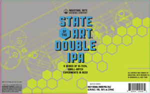 Industrial Arts Brewing Company State Of The Art Hazy Double India Pale Ale