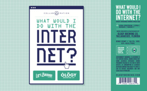 Ology Brewing Co. What Would I Do With The Internet? March 2022