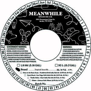 Meanwhile Brewing Co. Tropical Sour Ale.