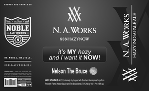 Noble Ale Works It's My Hazy And I Want It Now! Nelson The Bruce