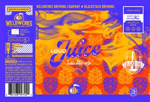 Weldwerks Loud Juice India Pale Ale April 2022