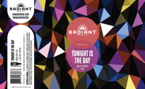 Radiant Beer Co. Tonight Is The Day April 2022