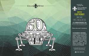 Cellar Works Brewing Co. Fifty Foot Robot April 2022