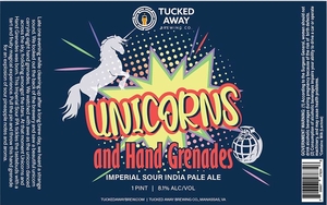 Tucked Away Brewing Co. Unicorns And Hand Grenades Imperial Sour India Pale Ale May 2022