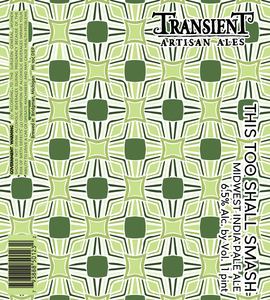 Transient Artisan Ales This Too Shall Smash