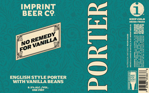 Imprint Beer Co. No Remedy For Vanilla January 2023