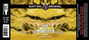 Rusty Rail Brewing Banana Creamsicle Fog Monster February 2023