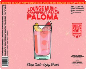 Wiley Roots Brewing Company Lounge Music: Grapefruit Peach Paloma