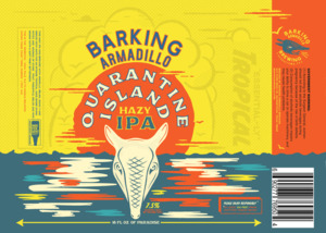 Barking Armadillo Brewing Quarantine Island Hazy IPA March 2023