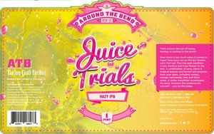 Around The Bend Beer Co Juice Trials Hazy IPA February 2023